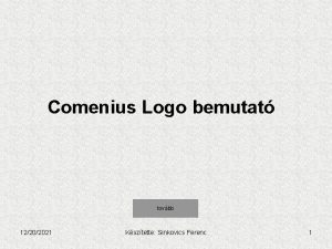 Comenius Logo bemutat tovbb 12202021 Ksztette Sinkovics Ferenc