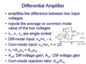 Differential Amplifier amplifies the difference between two input