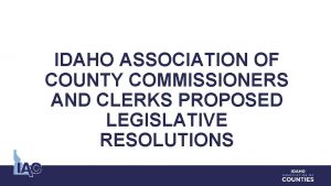 IDAHO ASSOCIATION OF COUNTY COMMISSIONERS AND CLERKS PROPOSED