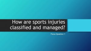 How are sports injuries classified and managed Focus