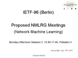 IETF96 Berlin Proposed NMLRG Meetings Network Machine Learning