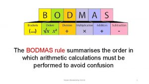 The BODMAS rule summarises the order in which