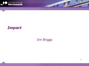 Impact Jim Briggs 1 REF IMPACT 2 What
