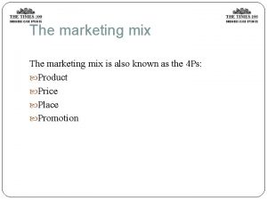 The marketing mix is also known as the
