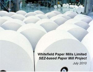 Whitefield Paper Mills Limited SEZbased Paper Mill Project