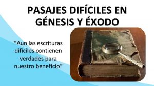 PASAJES DIFCILES EN GNESIS Y XODO Aun las