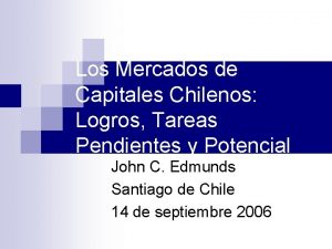 Los Mercados de Capitales Chilenos Logros Tareas Pendientes