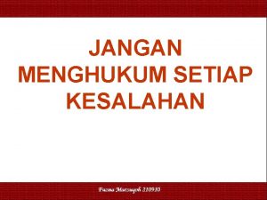 JANGAN MENGHUKUM SETIAP KESALAHAN Tulisan ini diringkas dari