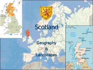 Scotland Geography Landscapes Scotland identity Scotland is located