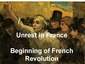 Unrest in France Beginning of French Unrest in