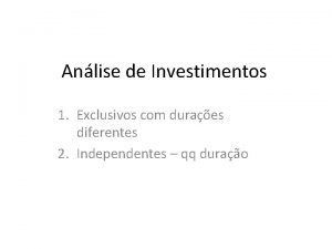 Anlise de Investimentos 1 Exclusivos com duraes diferentes