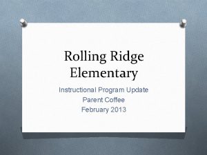 Rolling Ridge Elementary Instructional Program Update Parent Coffee