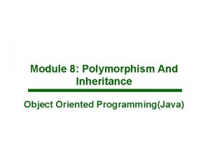 Module 8 Polymorphism And Inheritance Object Oriented ProgrammingJava