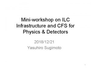 Miniworkshop on ILC Infrastructure and CFS for Physics