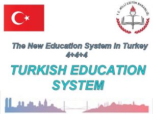 The New Education System in Turkey 444 EDUCATION