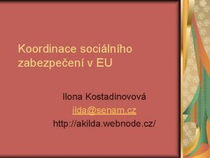 Koordinace socilnho zabezpeen v EU Ilona Kostadinovov ildasenam