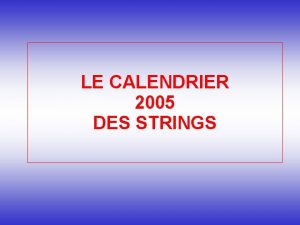 LE CALENDRIER 2005 DES STRINGS JANVIER 2005 SAMEDI