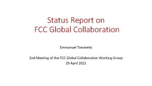 Status Report on FCC Global Collaboration Emmanuel Tsesmelis