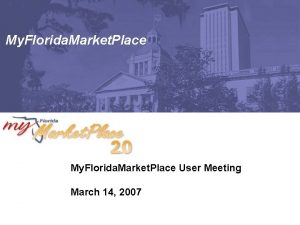 My Florida Market Place User Meeting March 14