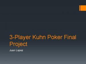 3 Player Kuhn Poker Final Project Juan Lopez