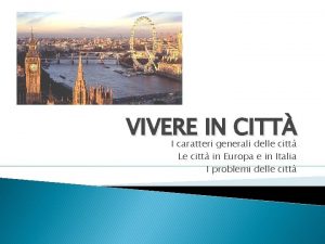 VIVERE IN CITT I caratteri generali delle citt