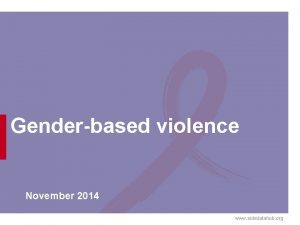 Genderbased violence November 2014 www aidsdatahub org HIV