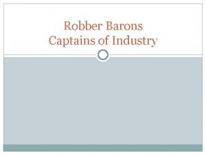 Robber Barons Captains of Industry Modern Day What