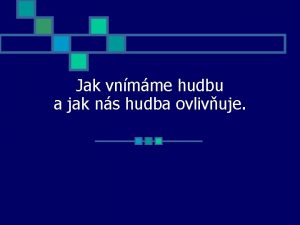 Jak vnmme hudbu a jak ns hudba ovlivuje