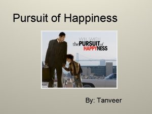 Pursuit of Happiness By Tanveer Persisting I use