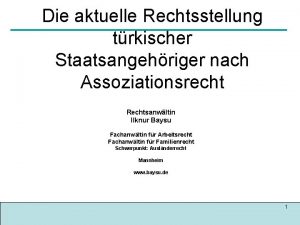 Die aktuelle Rechtsstellung trkischer Staatsangehriger nach Assoziationsrecht Rechtsanwltin