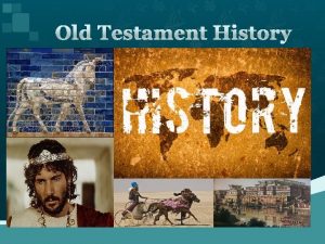 Old Testament History Old Testament Historical Genre The