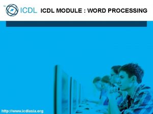 ICDL MODULE WORD PROCESSING http www icdlasia org