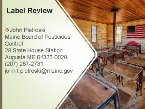 Label Review John Pietroski Maine Board of Pesticides
