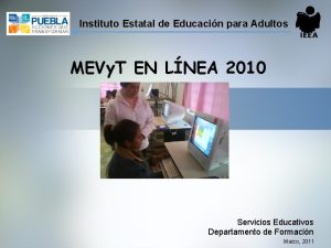 Instituto Estatal de Educacin para Adultos IEEA MEVy