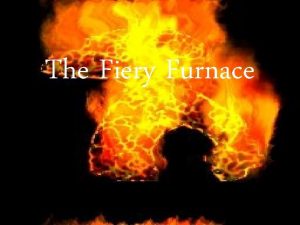 The Fiery Furnace The people who lived in