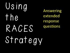 Using Answering extended the response questions RACES Strategy