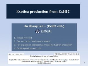 Exotica production from Ex HIC Su Houng Lee