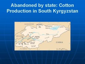 Abandoned by state Cotton Production in South Kyrgyzstan