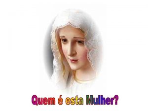 Celebramos hoje a festa da de Nossa Senhora