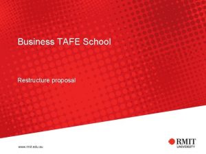 Business TAFE School Restructure proposal Restructure Proposal Under