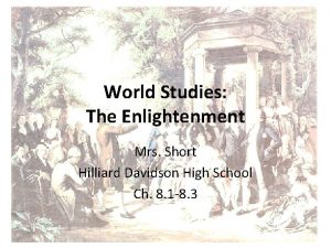 World Studies The Enlightenment Mrs Short Hilliard Davidson