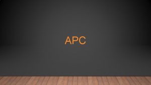 APC WHERE TO FIND APC INFORMATION For guidance