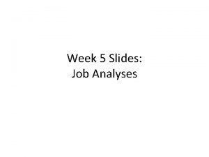 Week 5 Slides Job Analyses Reading Assignment Earnest