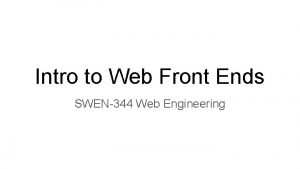 Intro to Web Front Ends SWEN344 Web Engineering