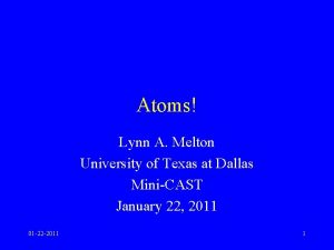 Atoms Lynn A Melton University of Texas at