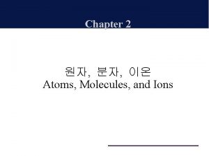 Chapter 2 Atoms Molecules and Ions Cathode ray