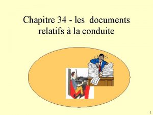 Chapitre 34 les documents relatifs la conduite 1