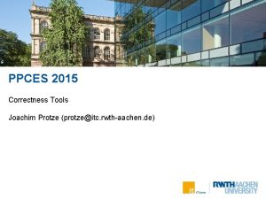 PPCES 2015 Correctness Tools Joachim Protze protzeitc rwthaachen