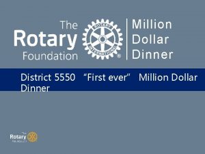 Million Dollar Dinner District 5550 First ever Million