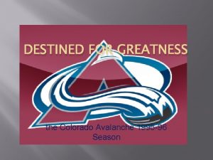 DESTINED FOR GREATNESS the Colorado Avalanche 1995 96